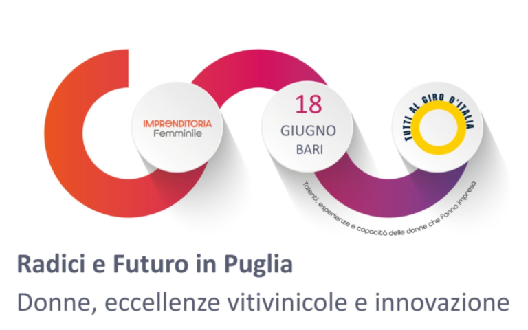 Il 18 giugno, a Bari, "Radici e Futuro in Puglia. Donne, eccellenze vitivinicole e innovazione"